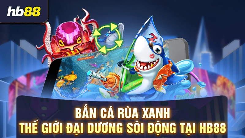 bắn cá rùa xanh