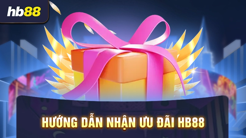 Hướng dẫn nhận ưu đãi HB88