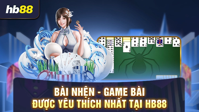 Bài nhện - Game bài được yêu thích nhất tại HB88